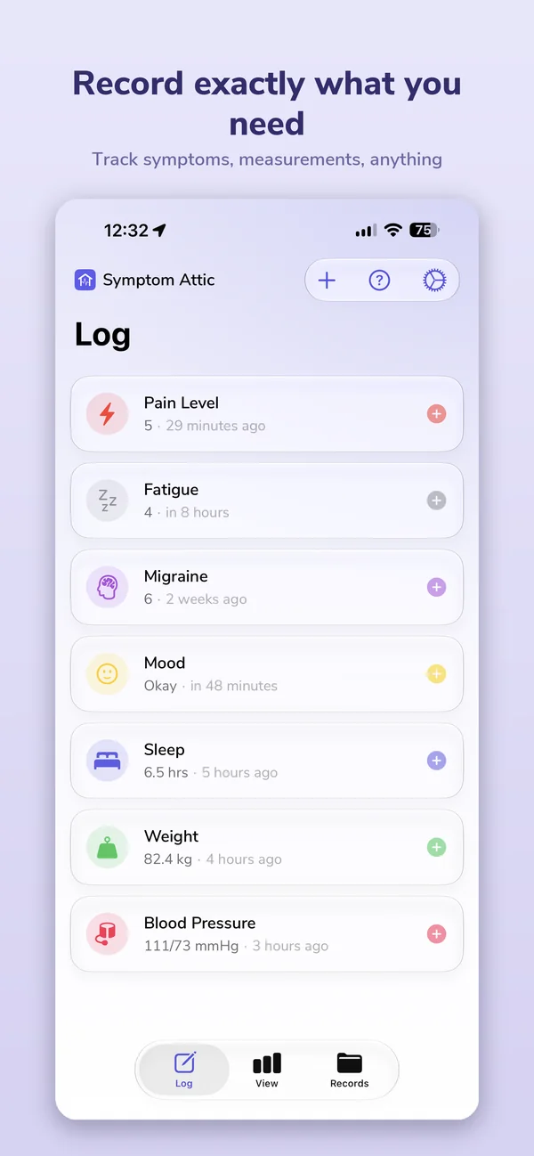 Record exactly what you need — track symptoms, measurements, anything